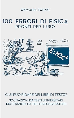 100 Errori di Fisica Pronti per l'Uso: Ci si può fidare dei libri di testo? 37 citazioni da testi universitari 144 citazioni da testi preuniversitari