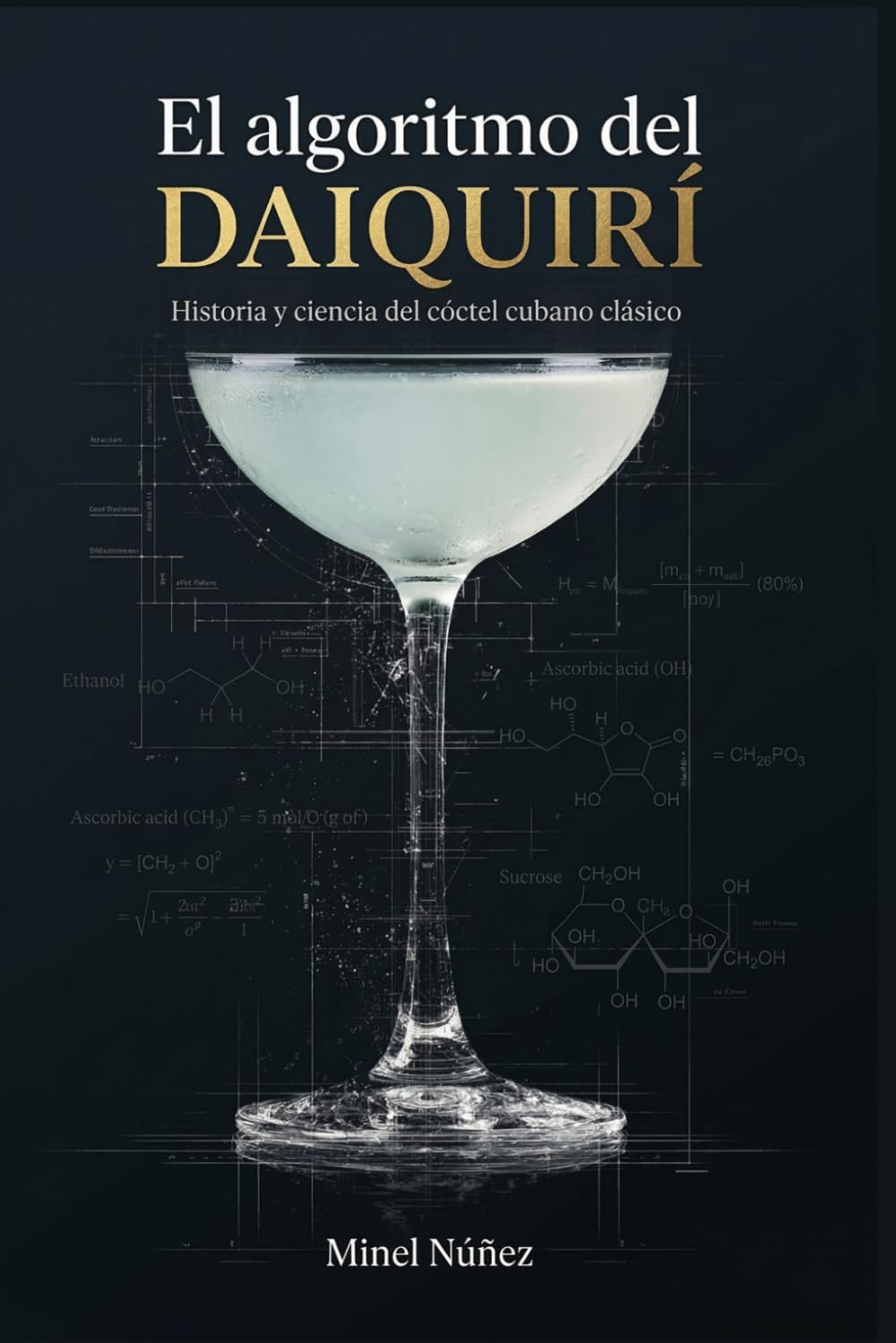 El algoritmo del Daiquirí: Historia y ciencia del cóctel cubano clásico