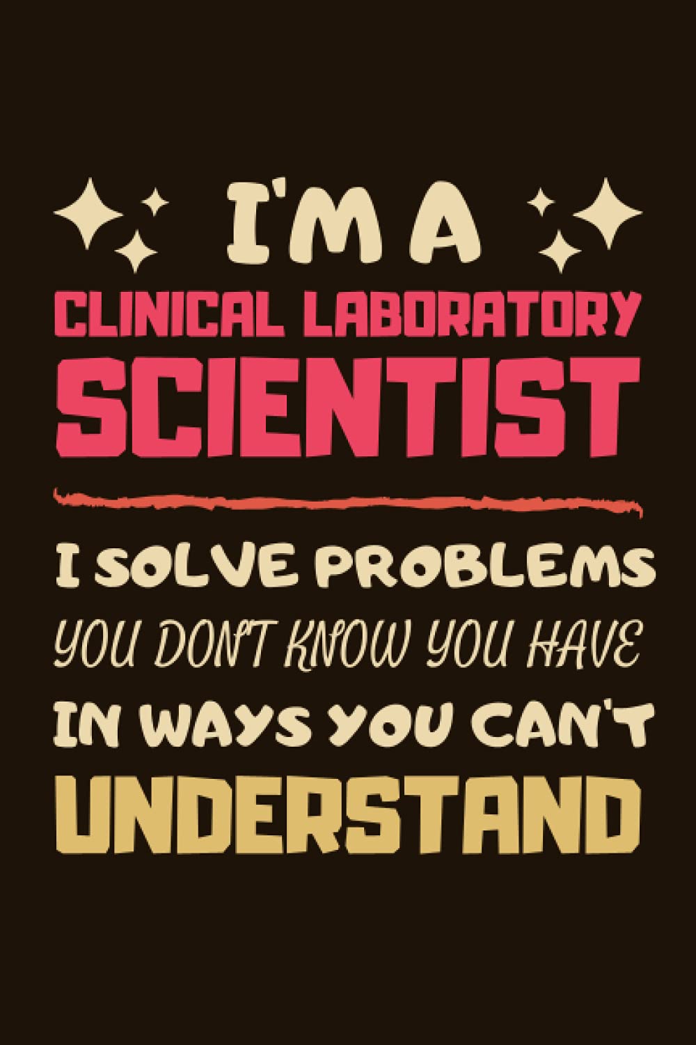 Clinical Laboratory Scientist Gifts: Blank Lined Notebook Journal Diary Paper, a Funny and Appreciation Gift for Clinical Laboratory Scientist to Write in