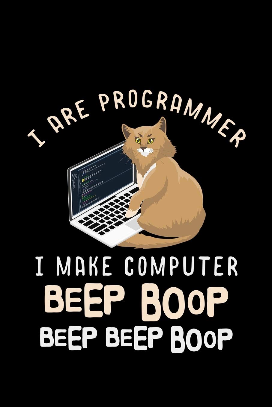 I Are Programmer I Make Computer Beep Boop Beep Beep Boop: software coding tech code programmers - 110 Pages Notebook/Journal