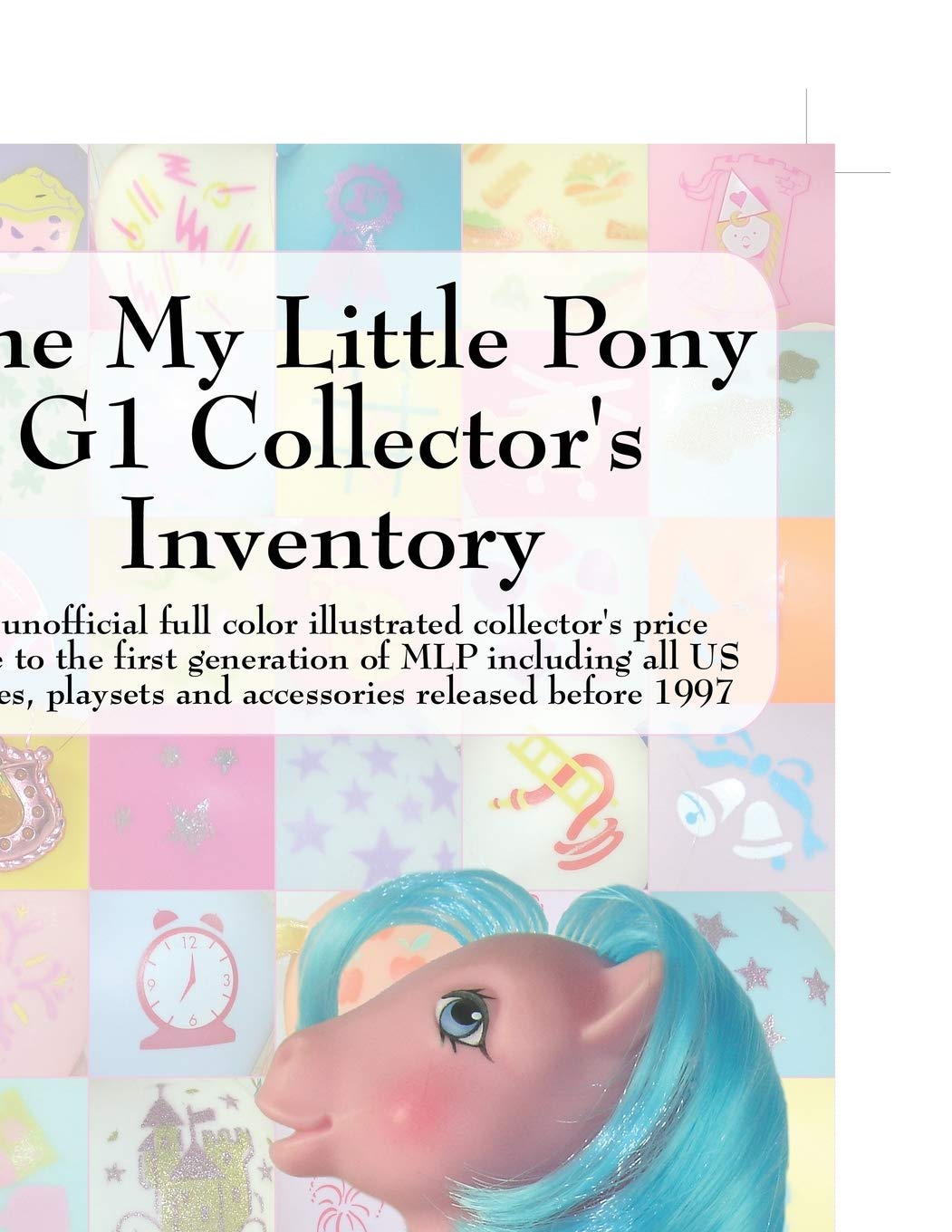 The My Little Pony G1 Collector's Inventory      Paperback – Illustrated, May 1, 2008