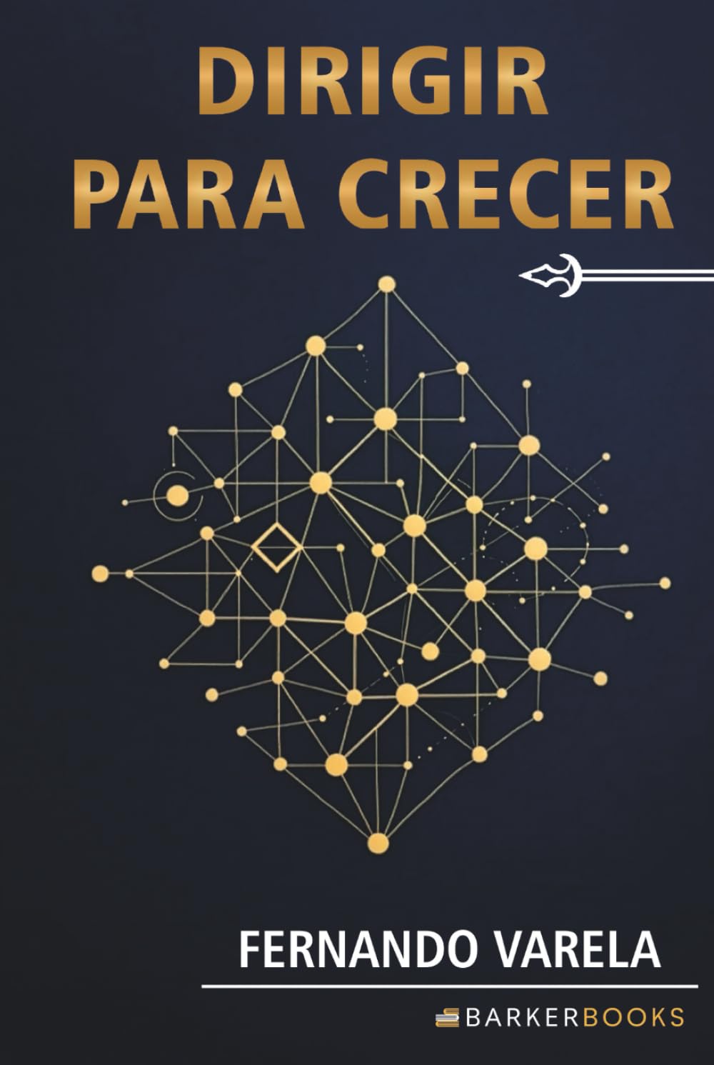 Dirigir para Crecer: Cómo pensar, actuar y decidir como un verdadero director de empresa
