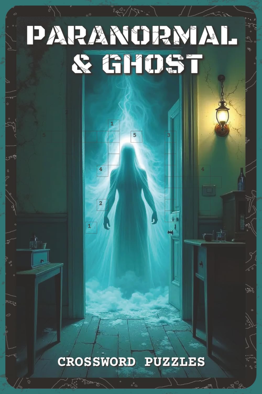 Paranormal and Ghosts Crossword Puzzles: Crossword Puzzles about Spooky Ghosts, Haunted Places & Paranormal Mysteries | 120 Pages, 6x9 inches, 60 ... for Horror & Mystery Fans (Mystery & Magic)