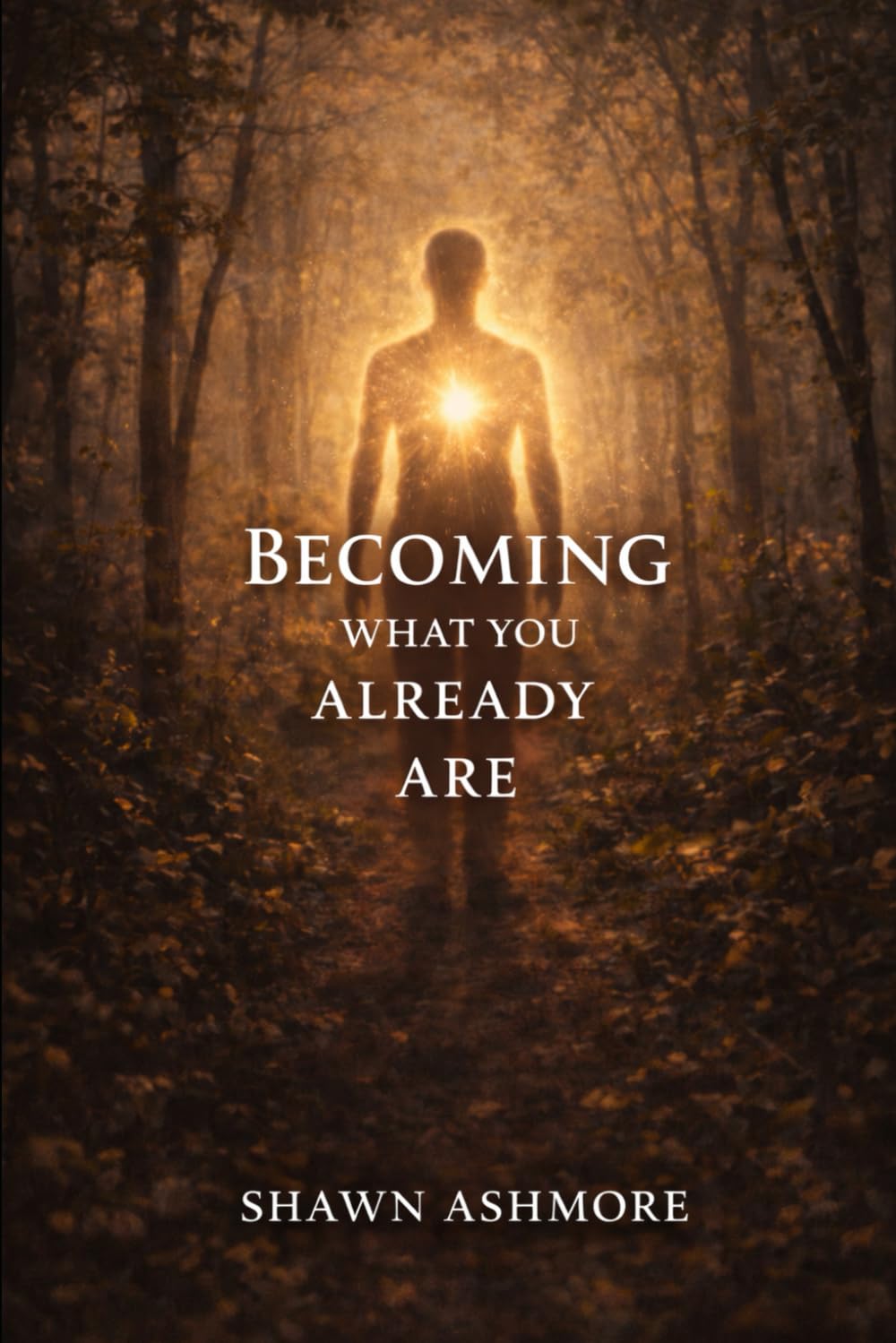 Becoming What You Already Are (THE INNER AUTHORITY SERIES)