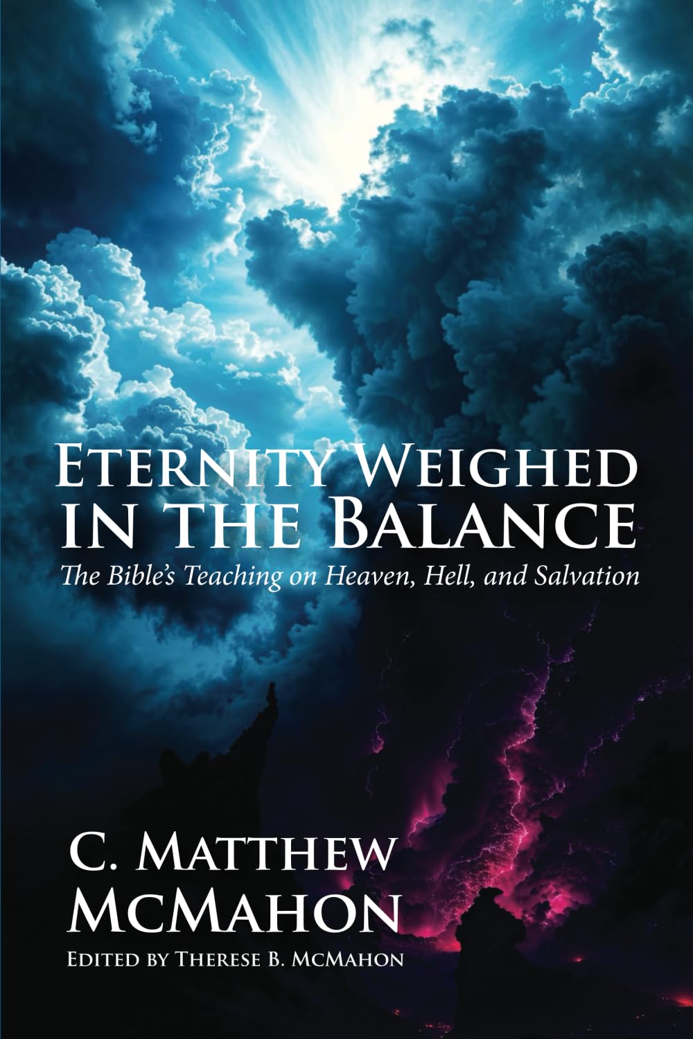 Eternity Weighed in the Balance: The Bible’s Teaching on Heaven, Hell, and Salvation