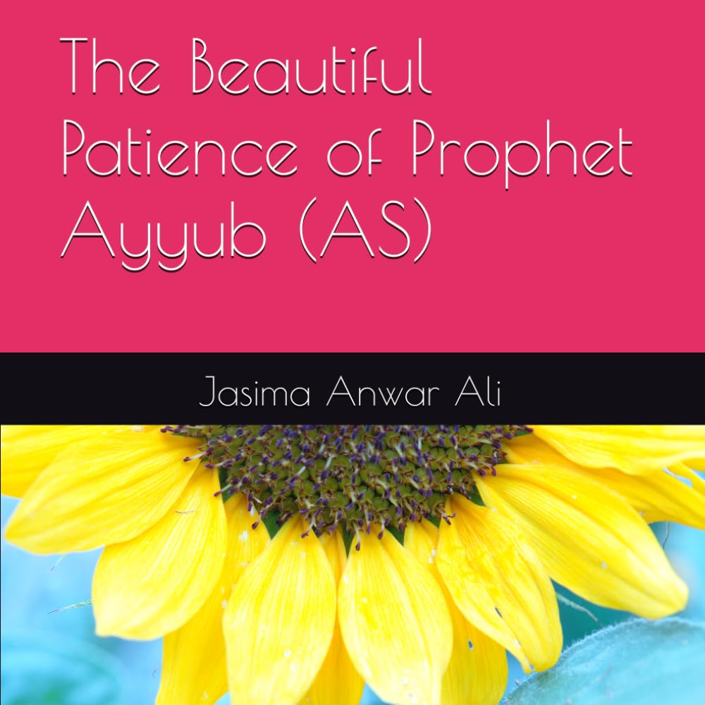 The Beautiful Patience of Prophet Ayyub (AS)