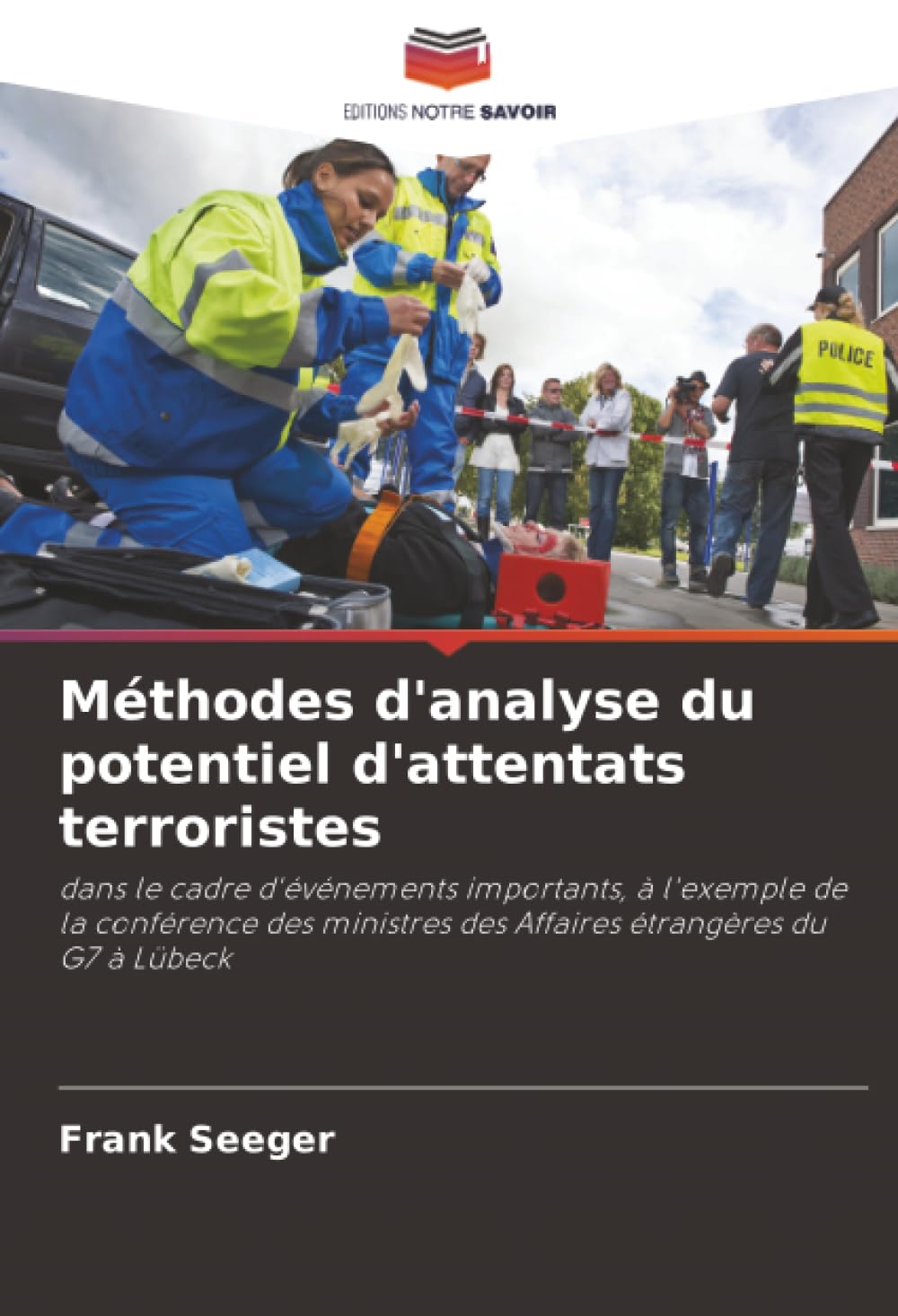 Méthodes d'analyse du potentiel d'attentats terroristes: dans le cadre d'événements importants, à l'exemple de la conférence des ministres des Affaires étrangères du G7 à Lübeck