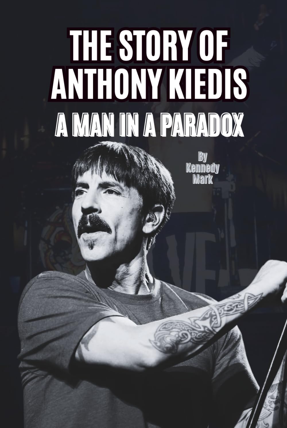 Anthony Kiedis: A Man in a Paradox - Le Livre Vérité sur ce Chanteur