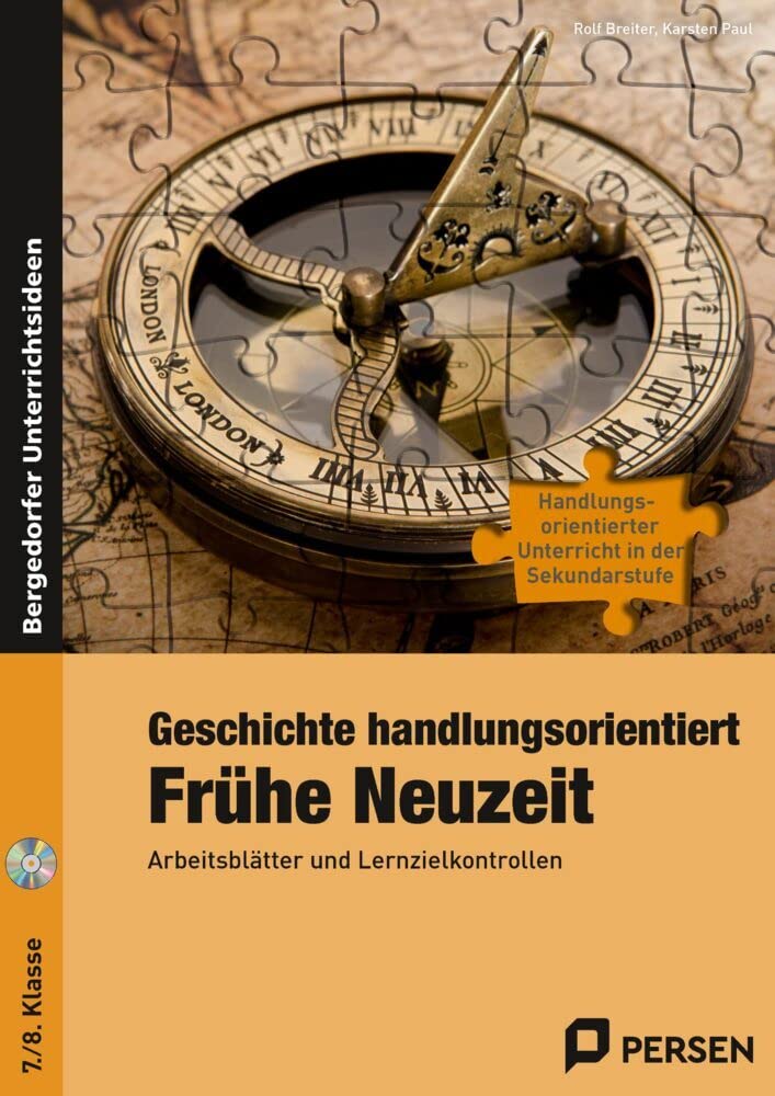 Geschichte handlungsorientiert: Frühe Neuzeit: Arbeitsblätter und Lernzielkontrollen (7. und 8. Klasse)