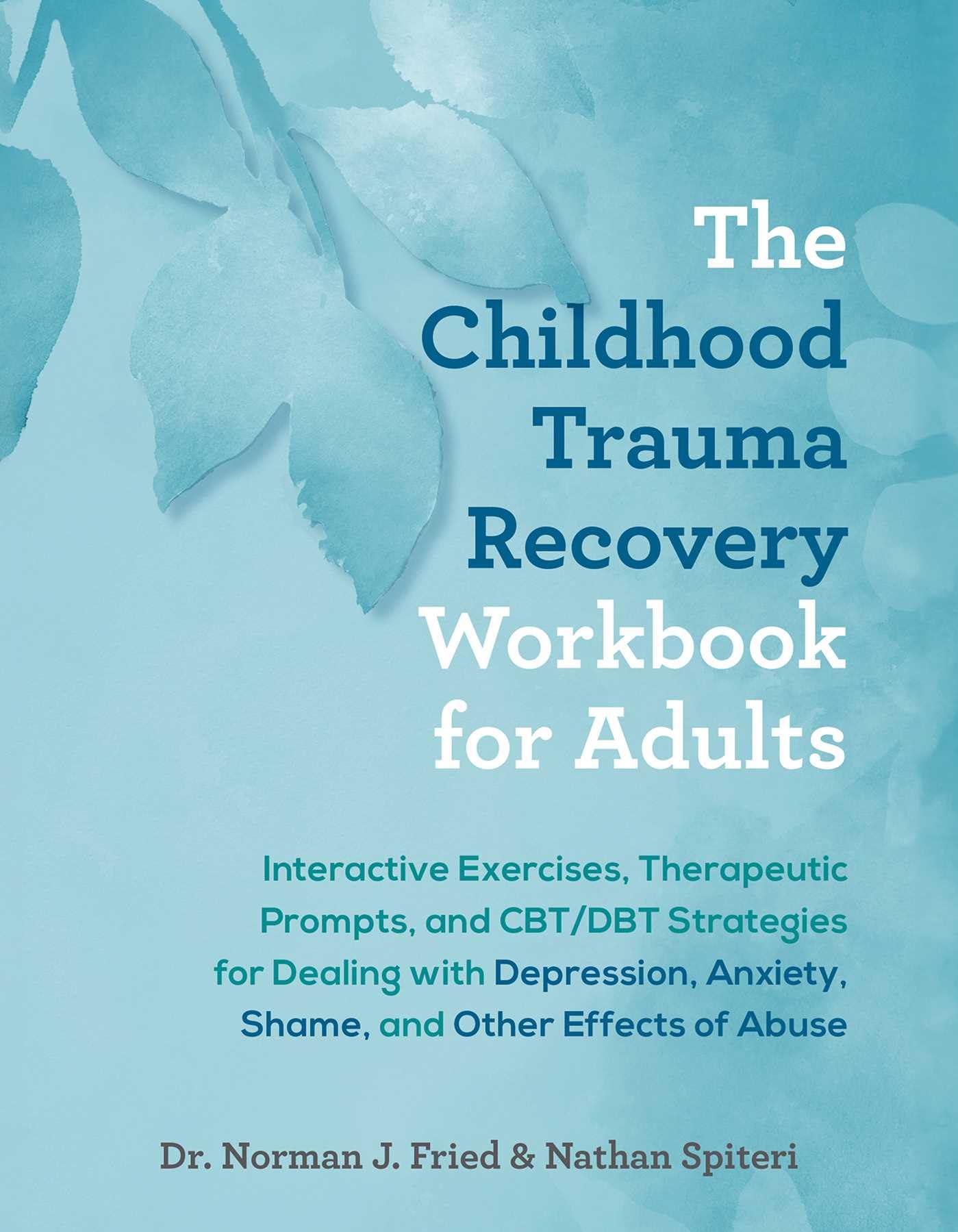 The Childhood Trauma Recovery Workbook for Adults by Nathan Spiteri