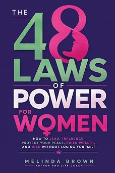 The 48 Laws Of Power For Women How to Lead, Influence, Protect Your Peace, Build Wealth, and Rise Without Losing Yourself Gifts for Women