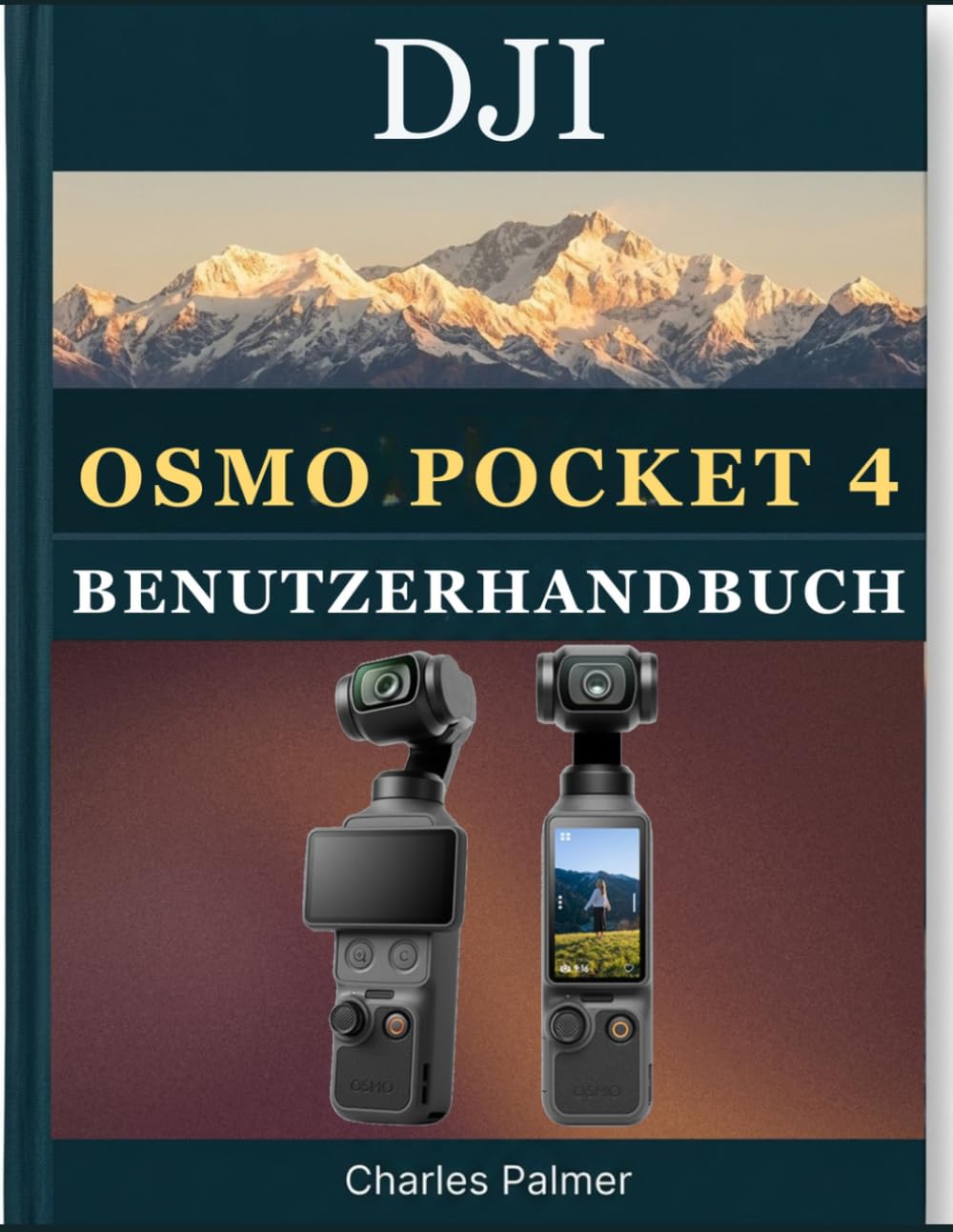DJI Osmo Pocket 4 Benutzerhandbuch: Einsteiger- und Fortgeschrittenen-Handbuch für flüssige 4K-Zeitlupenaufnahmen, KI-gestützte Motivverfolgung und souveränes Vloggen vom ersten Tag an