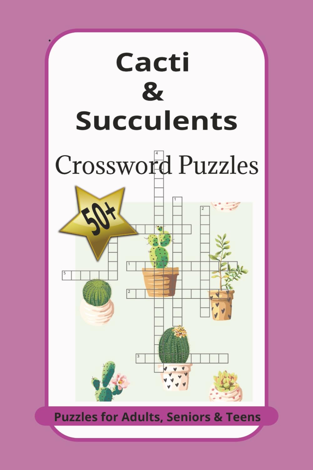 Cacti & Succulent Crossword Puzzles, Puzzles for Adults, Seniors & Teens: Crossword Puzzles with Easy to Read Print about Cacti, Succulents, Plants ... Gift for Vacations, Holidays and Relaxation