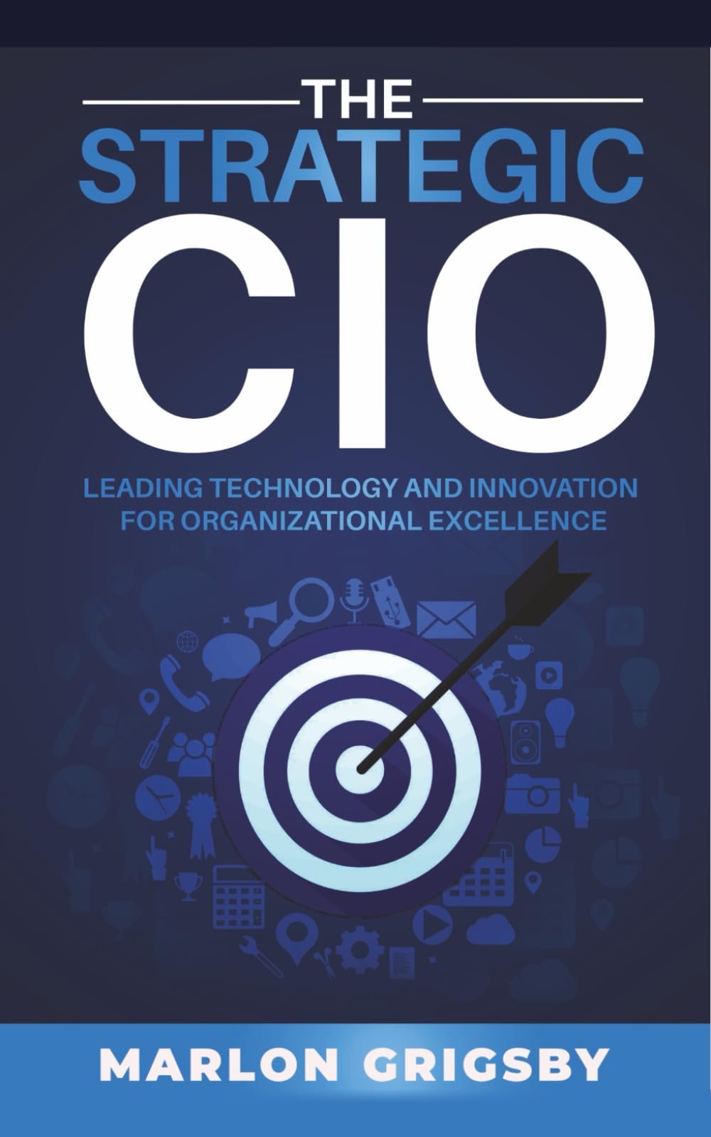 The Strategic CIO: Leading Technology and Innovation for Organizational Excellence