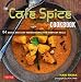 Cafe Spice Cookbook: 84 Quick and Easy Indian Recipes for Everyday Meals
