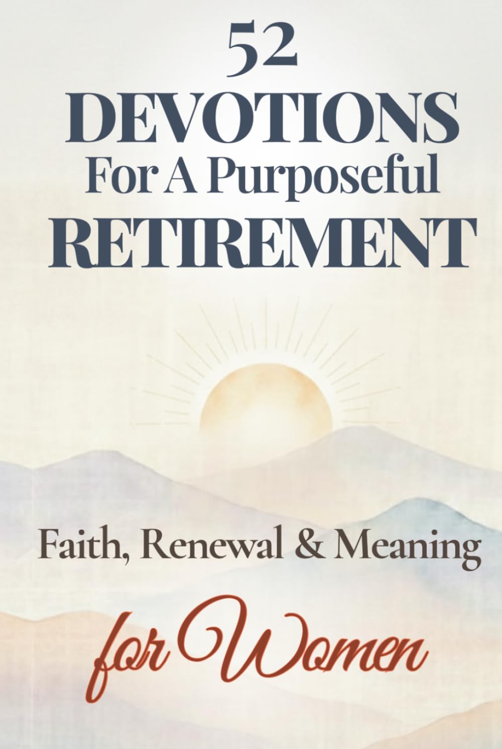 52 Devotions for a Purposeful Retirement: Faith, Renewal and Meaning for Women (Purposeful Devotionals)