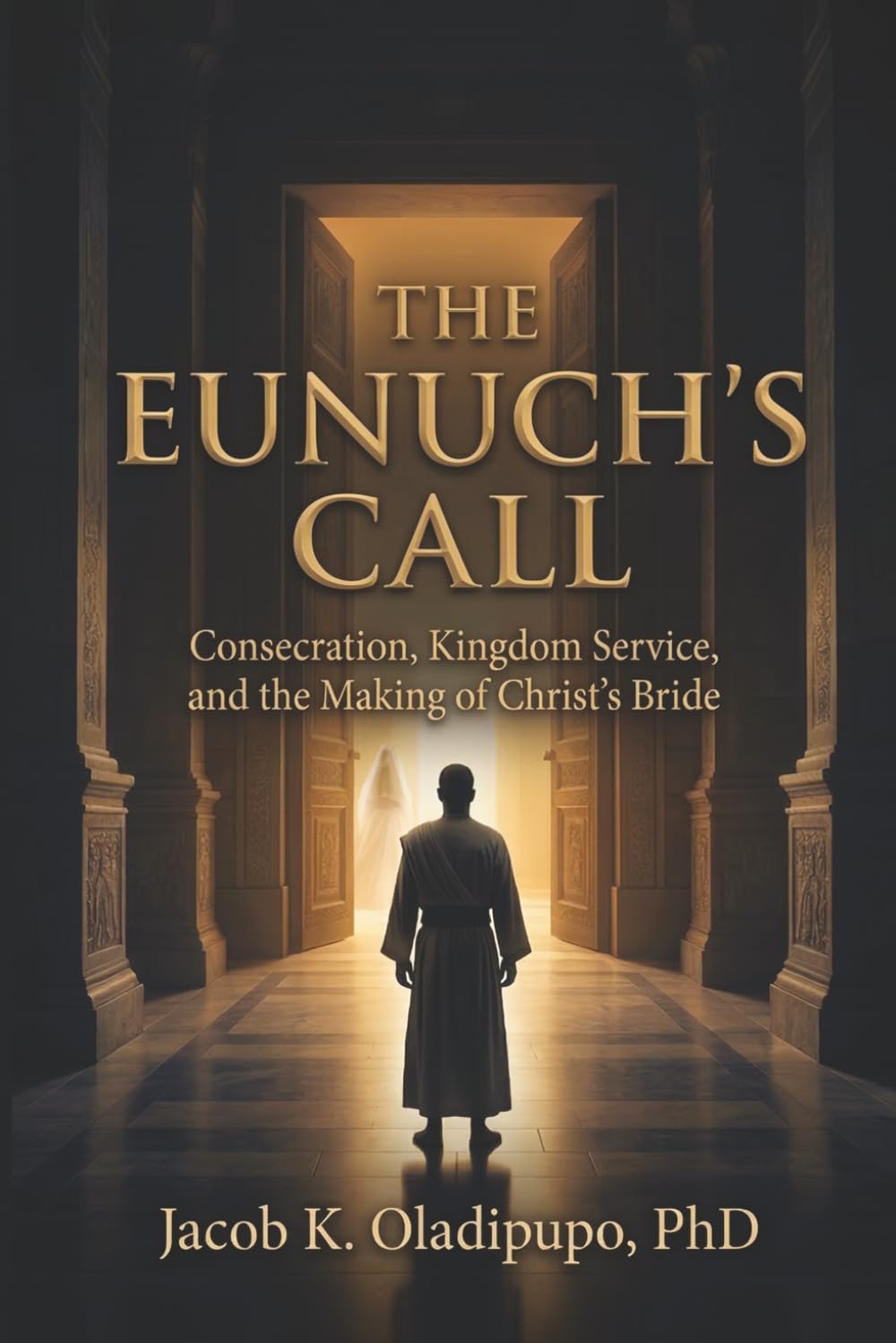The Eunuch's Call: Consecration, Kingdom Service, And The Making Of Christ's Bride