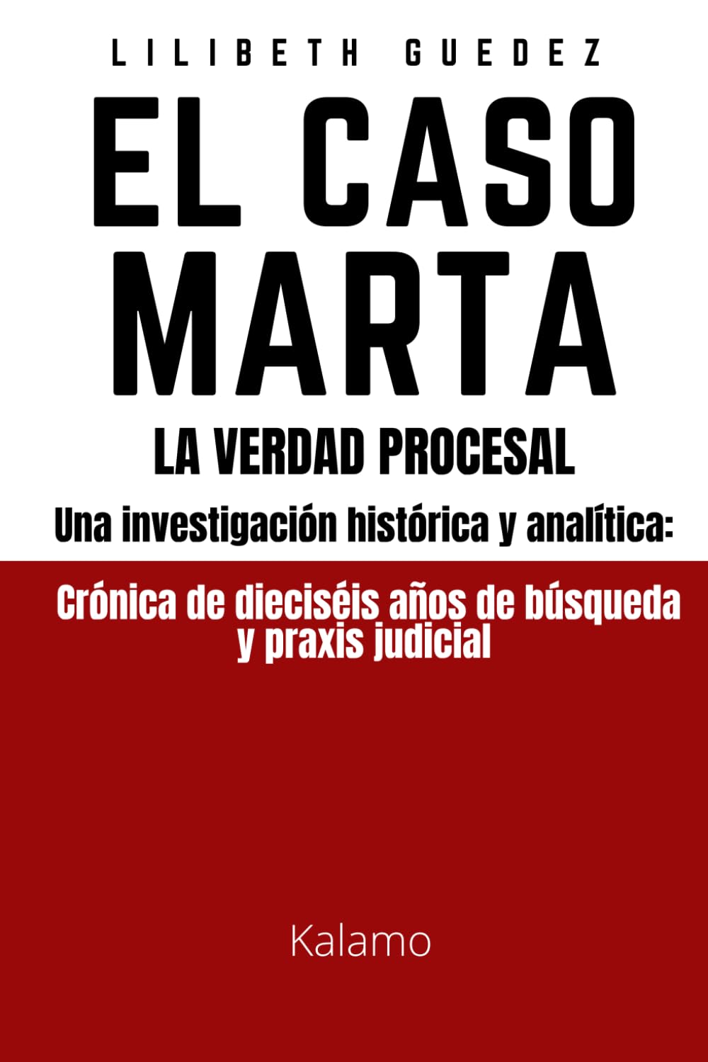 EL CASO MARTA: Una investigación histórica analítica. Crónica de dieciséis años de búsqueda y praxis judicial.