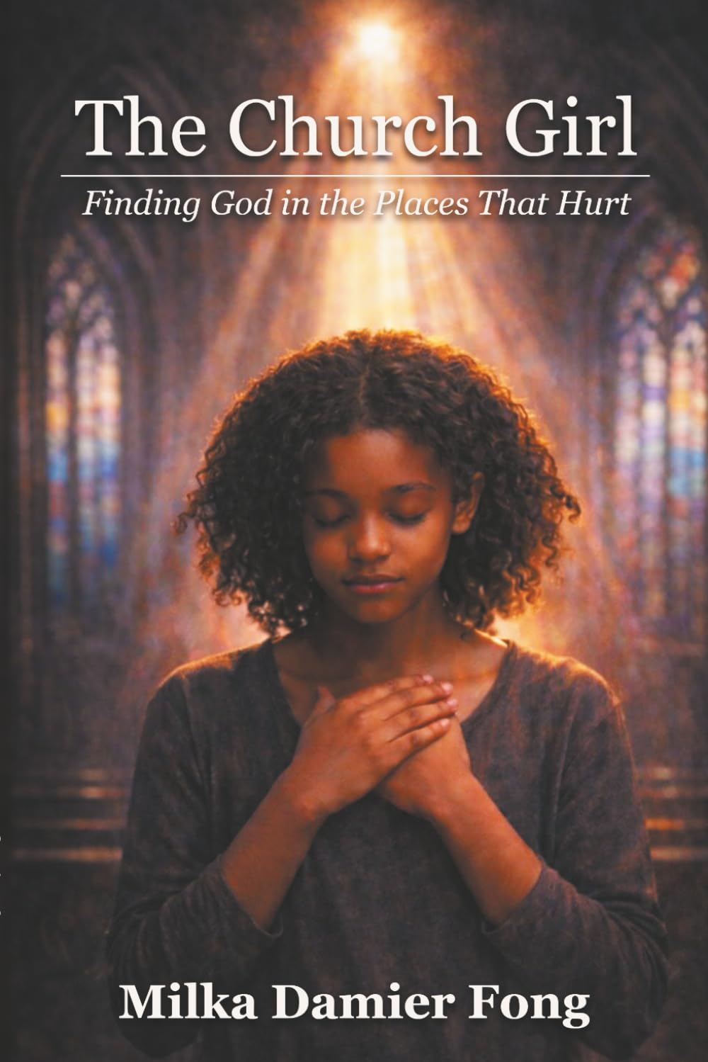The Girl Church: Finding God in the Places That Hurt