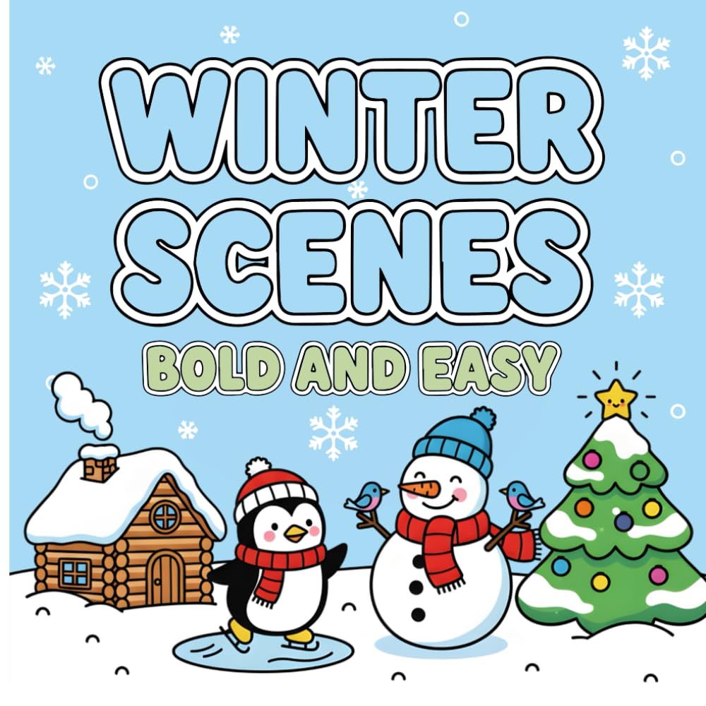 Winter Scenes Coloring Book: Cute Snowy Cabins, Penguins, Trees, and Snowmen in Bold and Easy Designs for Kids and Adults