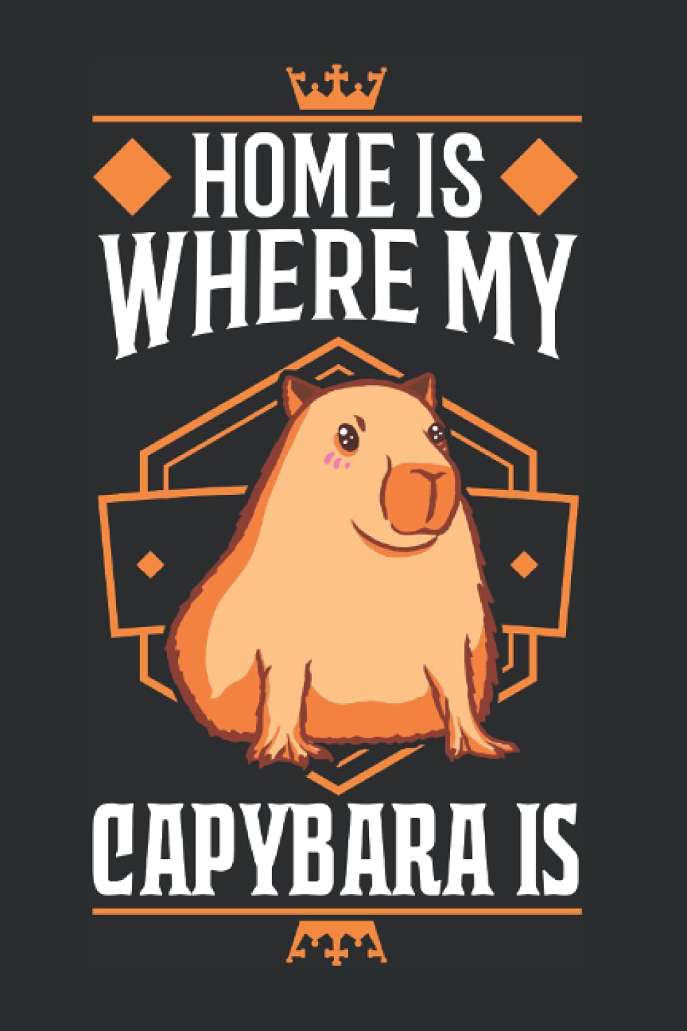 Capybara Notebook: Home Is Where My Capybara / 6x9 inches / 120 ruled sites