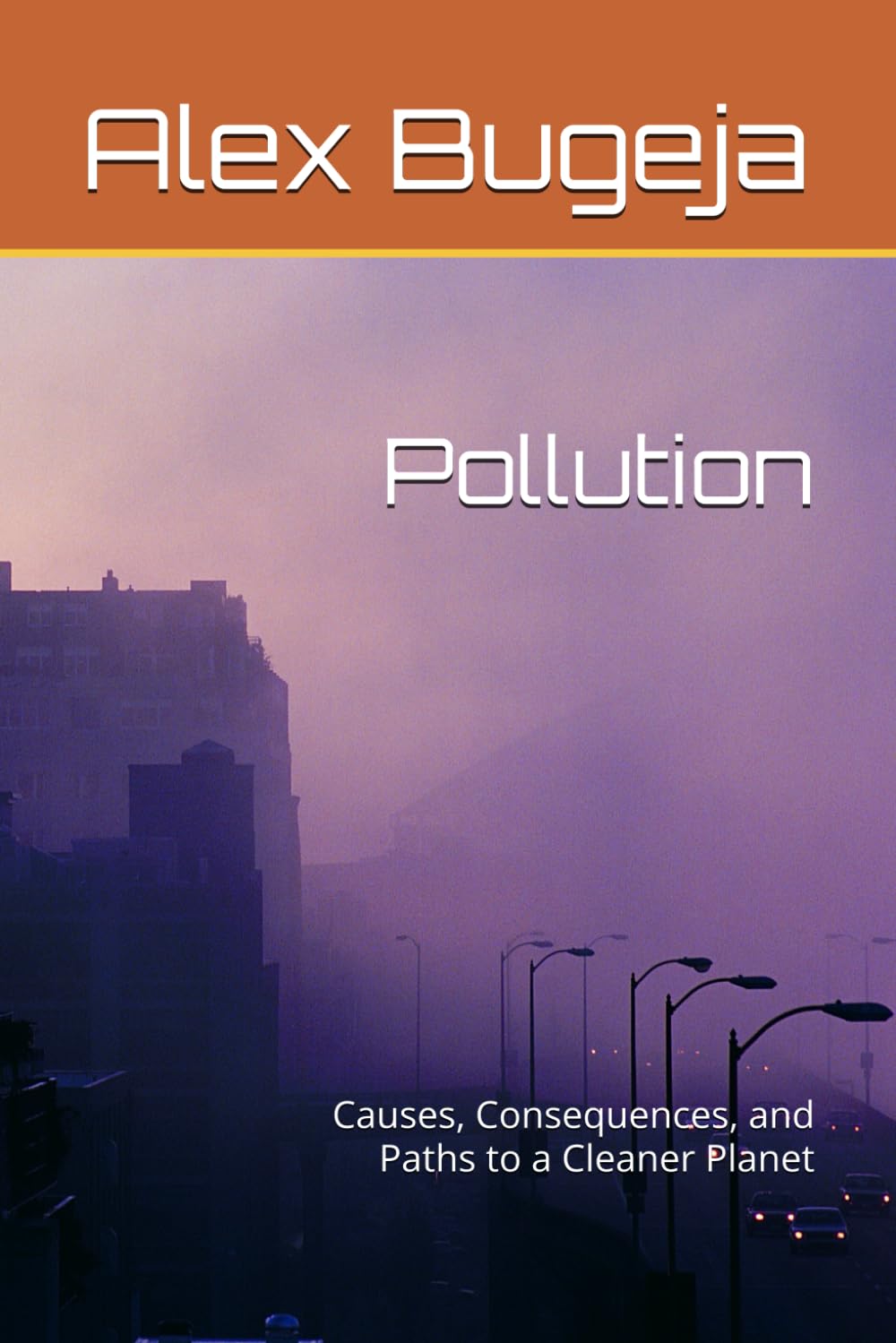 Pollution: Causes, Consequences, and Paths to a Cleaner Planet