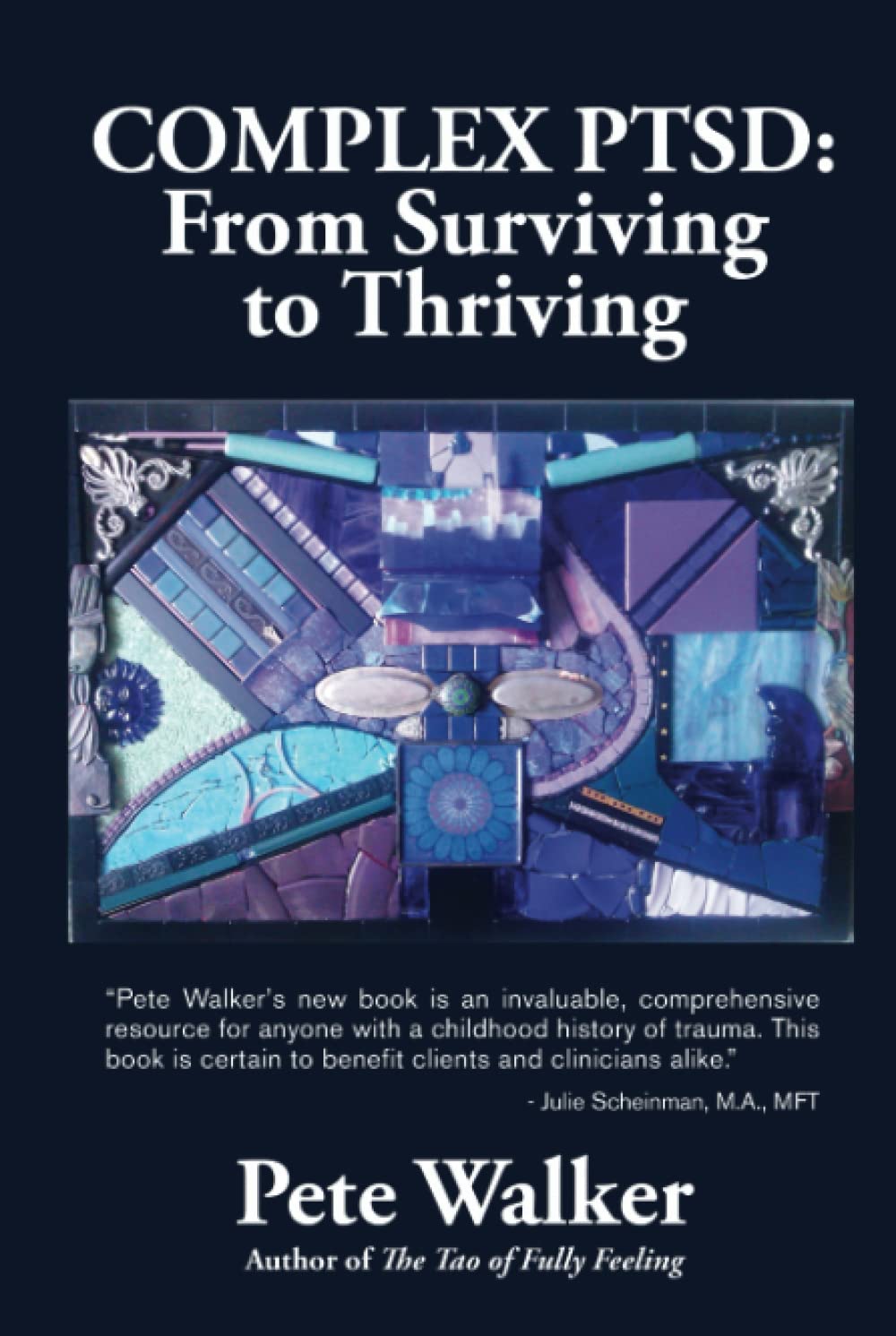 Independently published Complex PTSD: From Surviving to Thriving: A GUIDE AND MAP FOR RECOVERING FROM CHILDHOOD TRAUMA