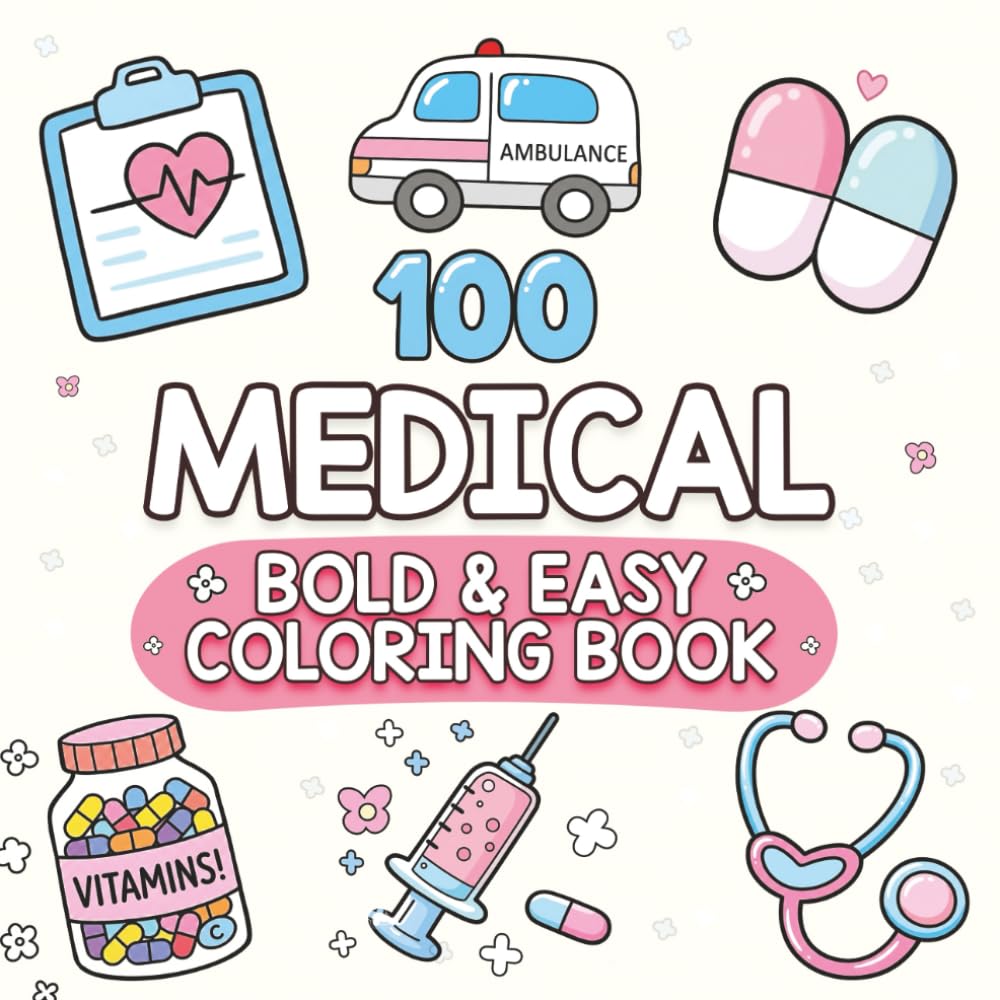 Medical Cute Bold & Easy Coloring Book: Simple and Relaxing Medical-Themed Coloring Pages for Creativity, Calm, and Fun