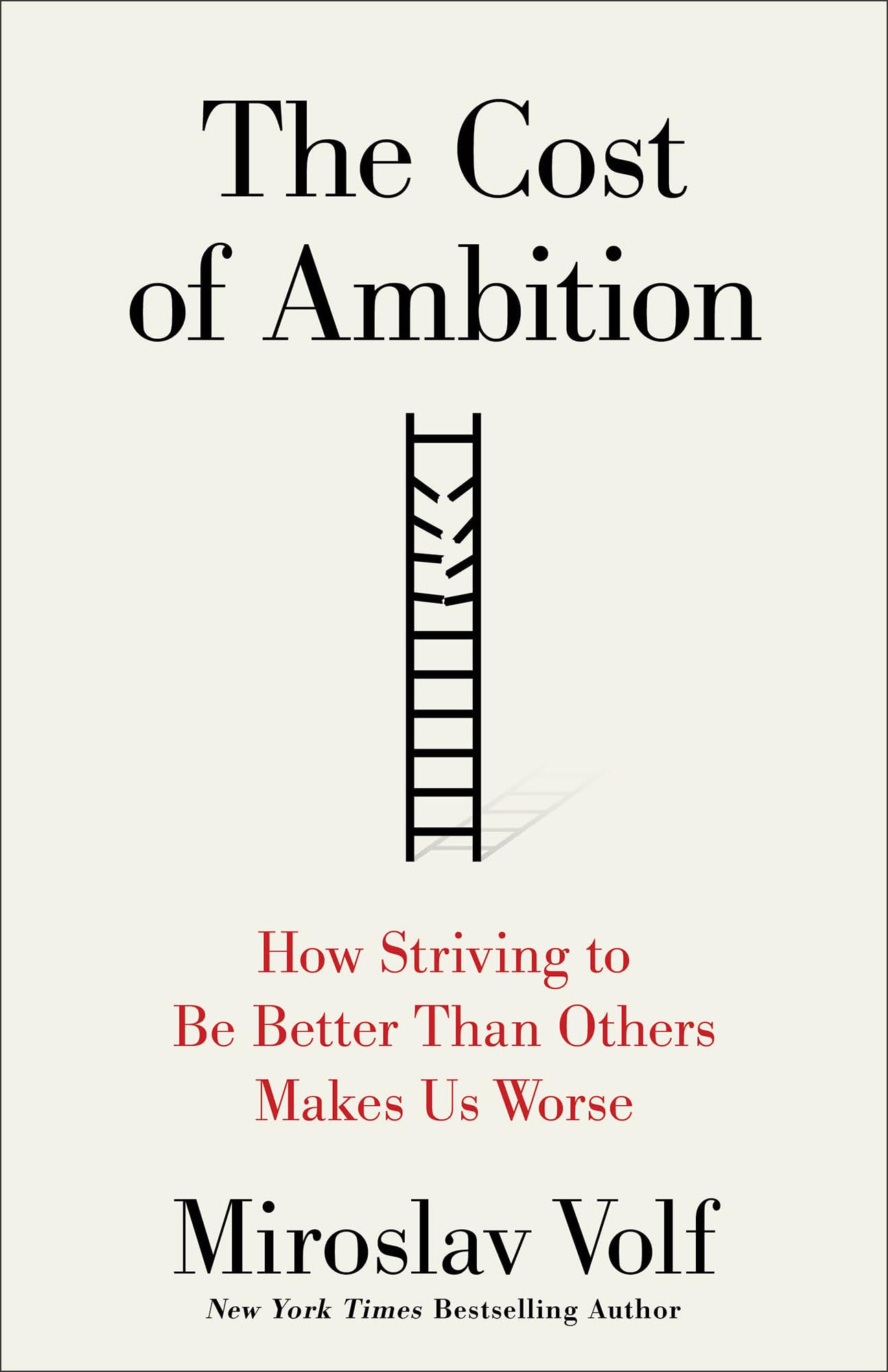 The Cost of Ambition: How Striving to Be Better Than Others Makes Us Worse