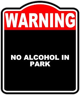 NO ALCOHOL IN PARK Warning Red Black Aluminum Composite Sign 15 x 18 inches