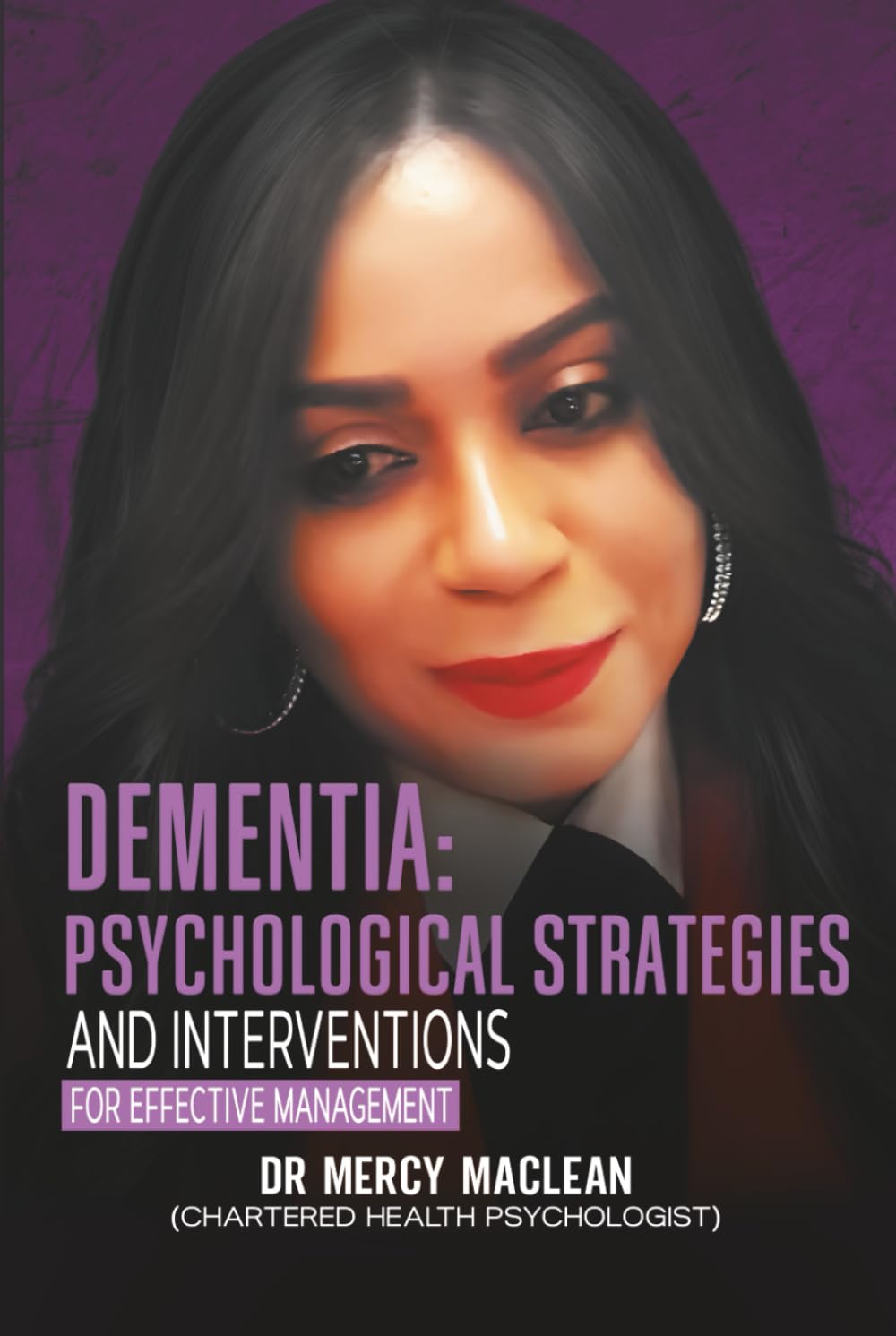 Dementia: Psychological Strategies and Interventions for Effective Management
