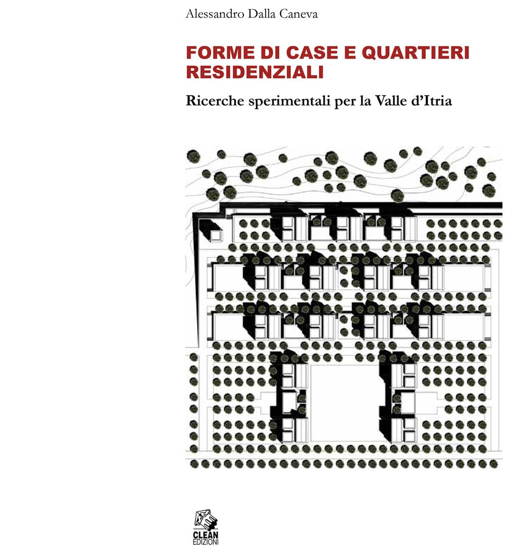 Forme Di Case E Quartieri Residenziali. Ricerche Sperimentali Per La Valle D'itria - 4