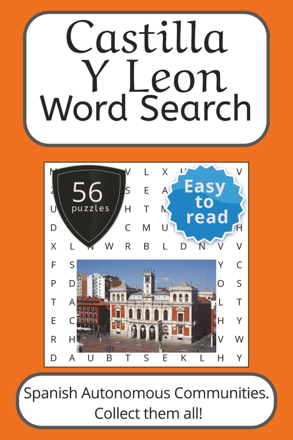 Castilla y Leon Word Search Puzzle Book: Words Search With Easy To Read Print about Castilla y Leon, Spain, Travel and More | 6x9 inches, 112 pages | ... (Spanish Autonomous Communities Word Search)