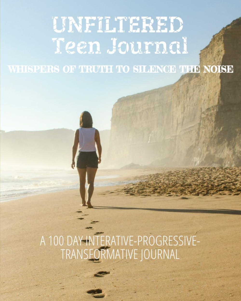 UNFILTERED Teen Journal: Whispers of Truth to Silence the Noise