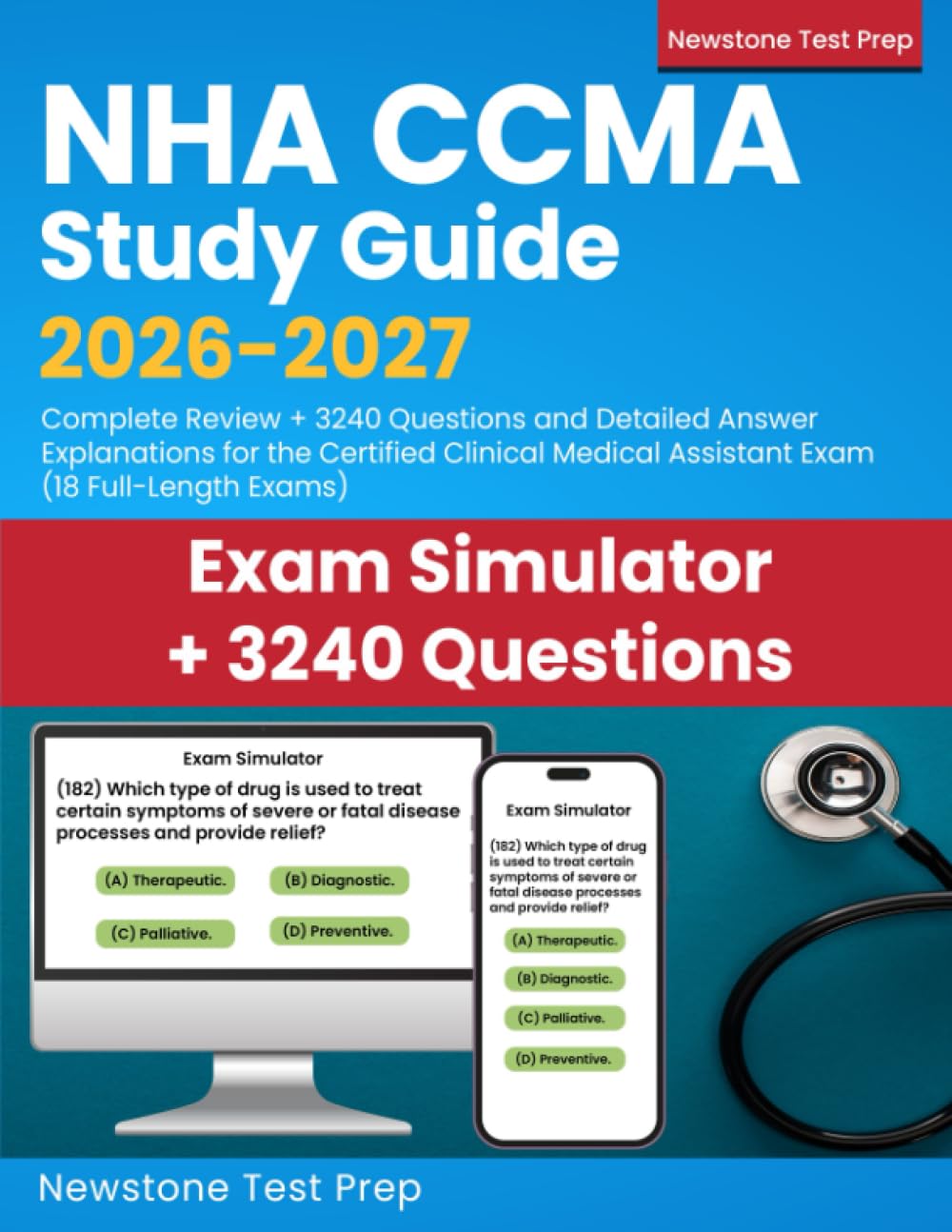 NHA CCMA Study Guide 2026-2027: Complete Review + 3240 Questions and Detailed Answer Explanations for the Certified Clinical Medical Assistant Exam (18 Full-Length Exams)