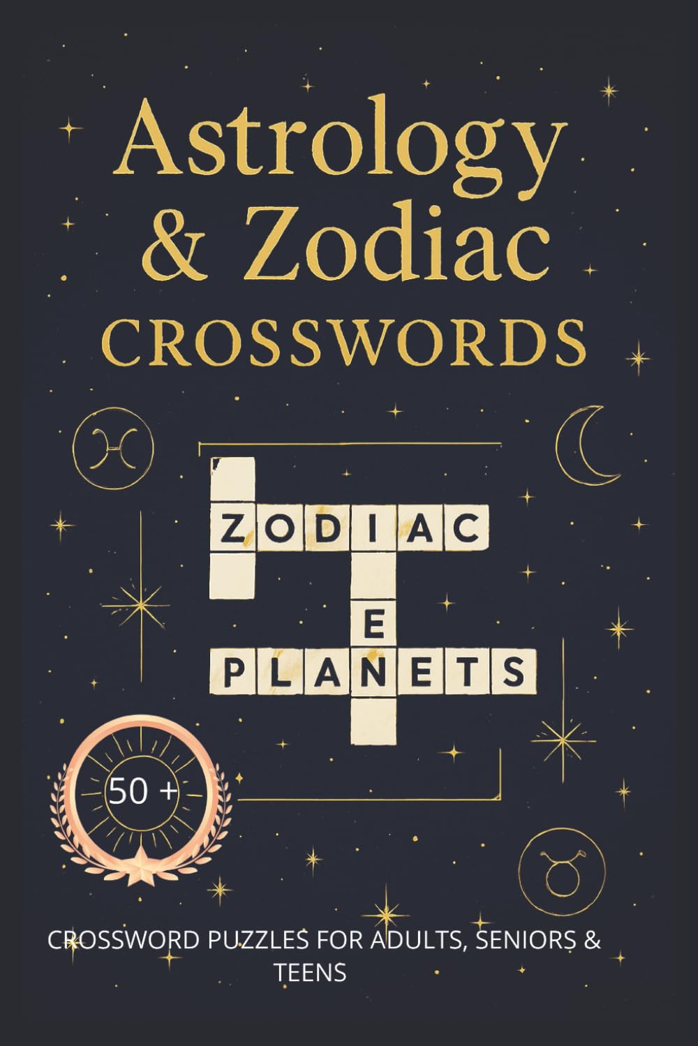 Astrology & Zodiac: 60 Crossword Puzzles: Crossword Puzzle Book with Astrology, Zodiac Signs, Horoscope Activities and Word Games for Adults 60 Crossword Puzzles, 6x9 120 pages