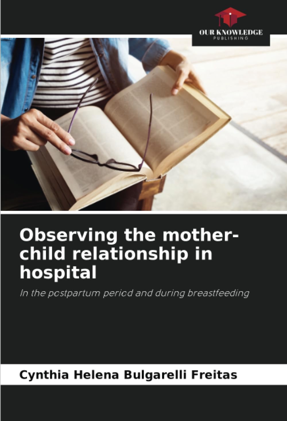 Observing the mother-child relationship in hospital: In the postpartum period and during breastfeeding