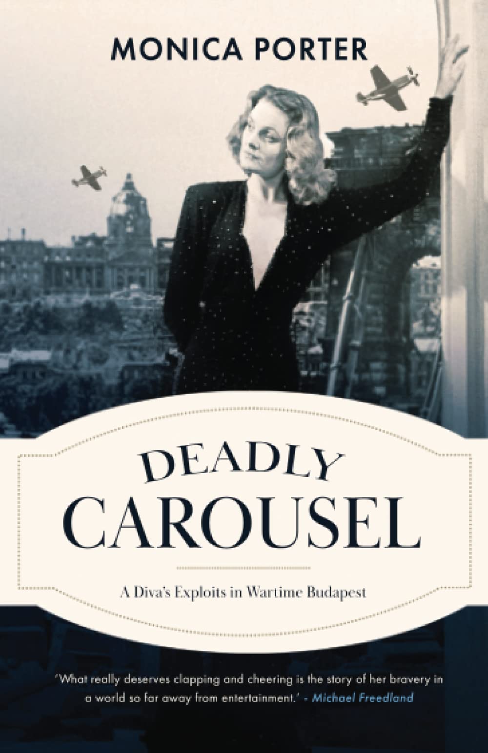 Deadly Carousel: A diva’s exploits in wartime Budapest