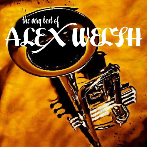 Amazon Music - Alex WelshのThe Very Best of Alex Welsh - Amazon.co.jp