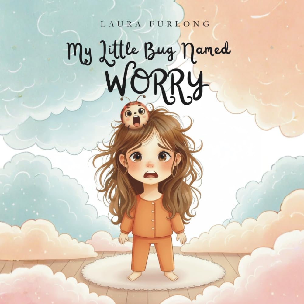 My Little Bug Named Worry: A children's rhyming story about worry and anxiety