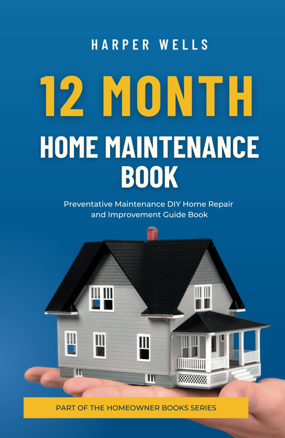 12 Month Home Maintenance Book: Preventative Maintenance DIY Home Repair and Improvement Guide Book (Homeowner Books)