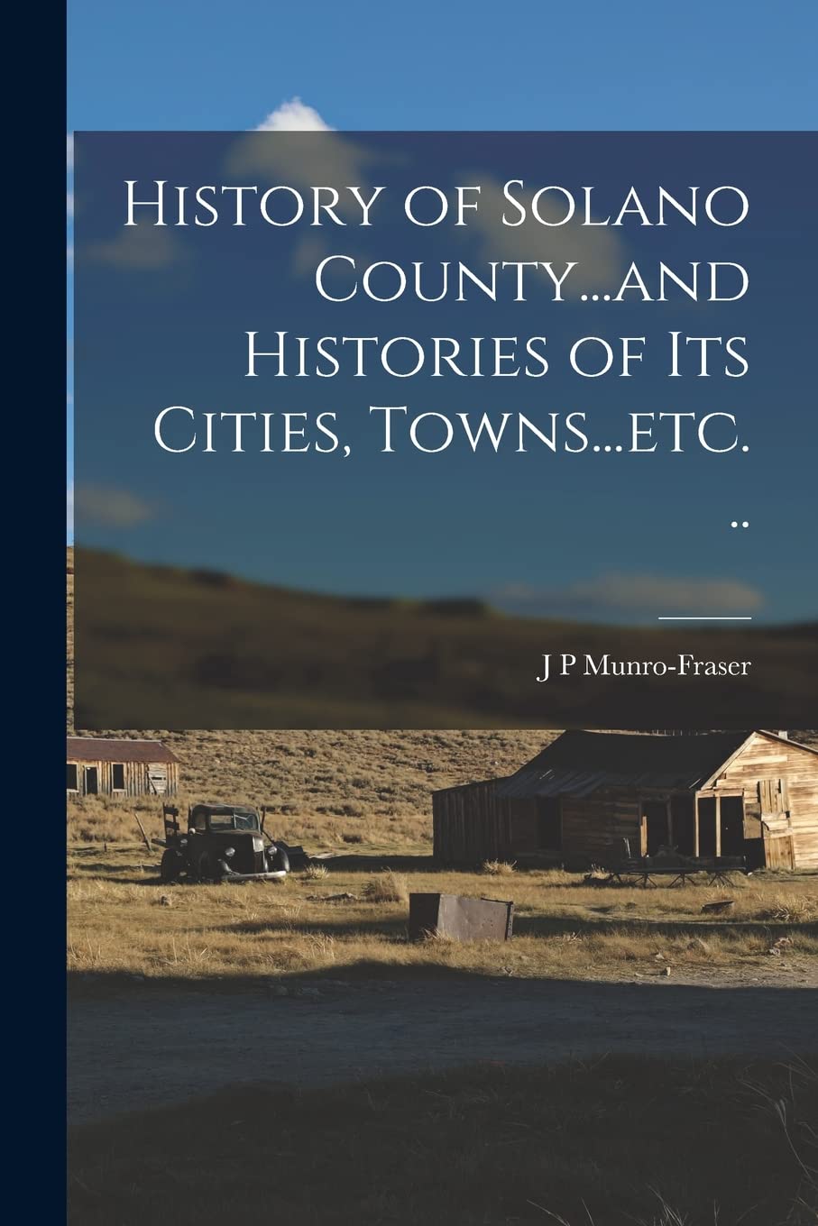 Buy History of Solano County...and Histories of its Cities, Towns...etc. ..  Book Online at Low Prices in India | History of Solano County...and ...