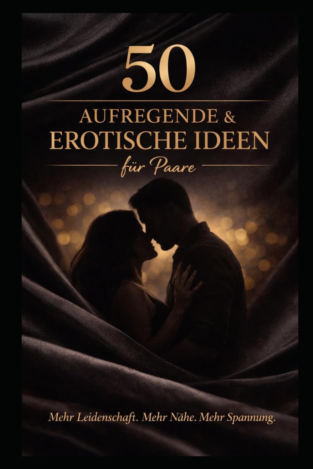 50 Aufregende und Erotische Ideen für Paare