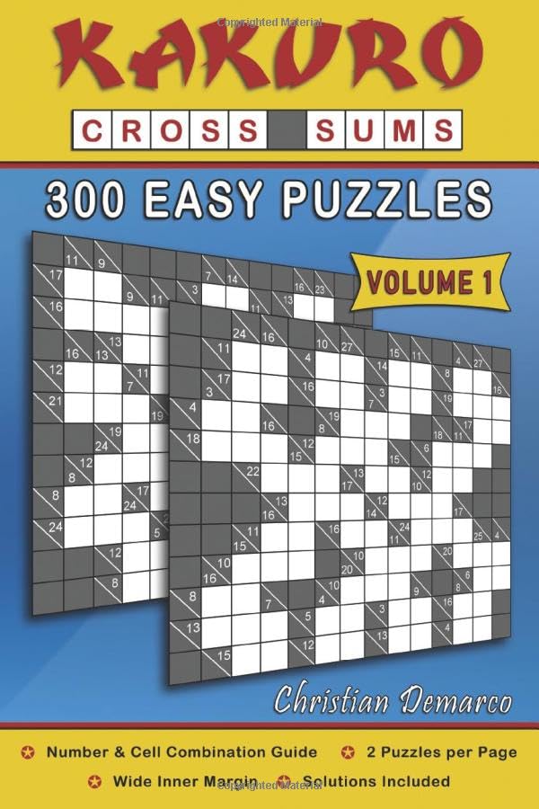 Kakuro Cross Sums – 300 Easy Puzzles Volume 1: 300 Easy Kakuro Cross Sums