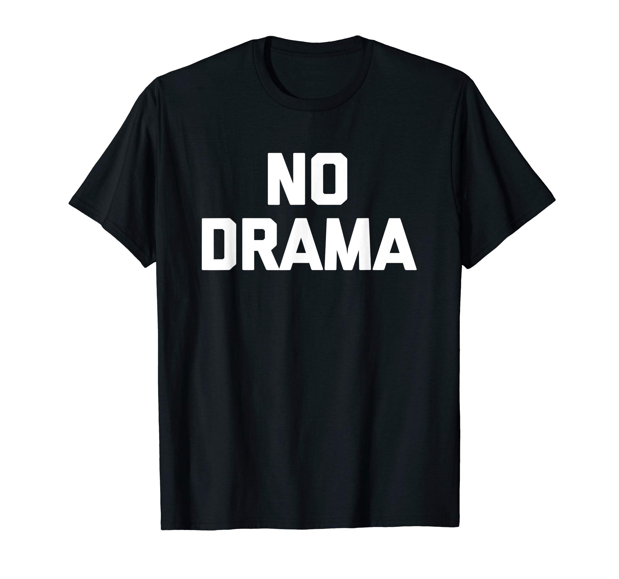 No Drama T-Shirt funny saying sarcastic novelty humor cool T-Shirt