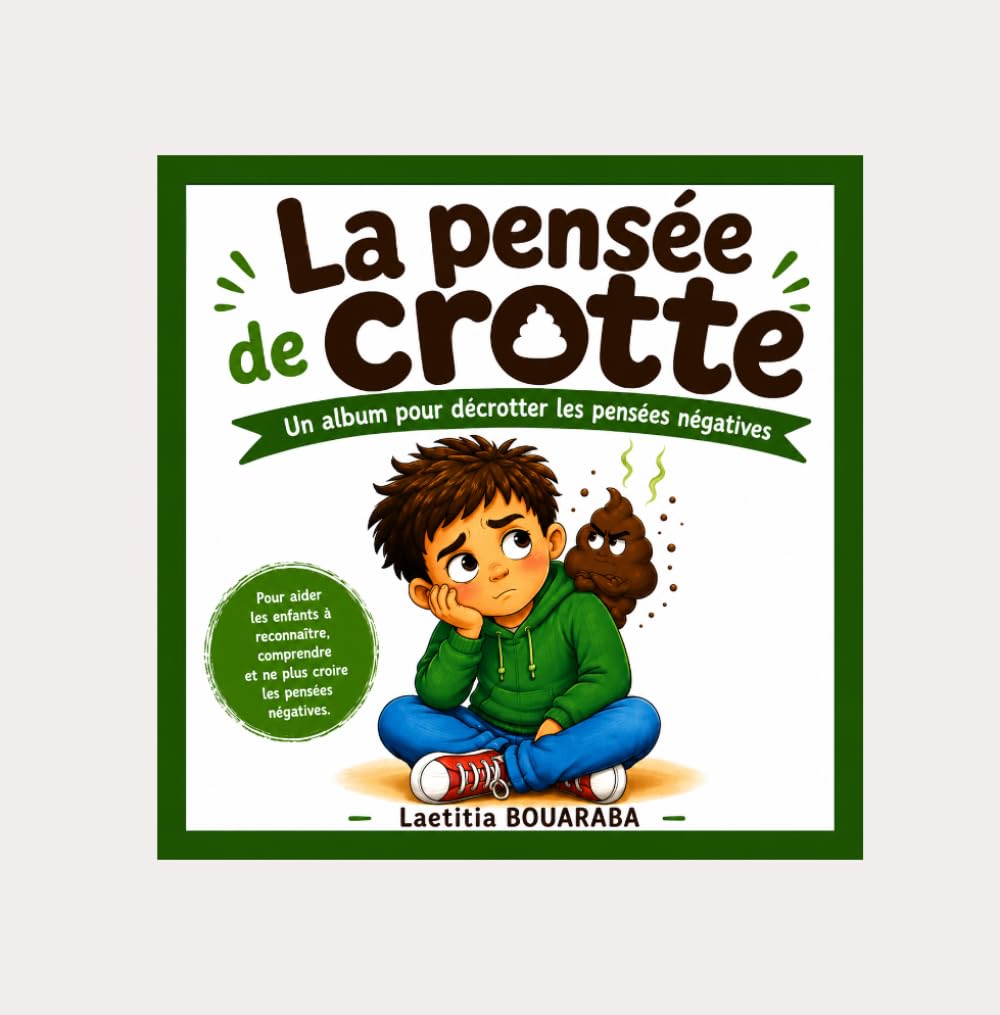 La Pensée de crotte: Un album pour décrotter les pensées négatives