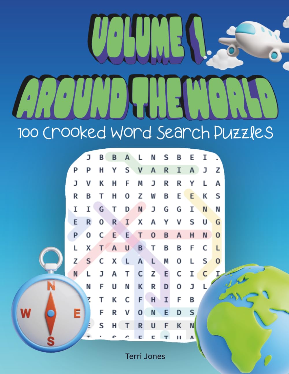 Volume 1: Around the World: 100 Crooked Word Search Puzzles (The Complete 7-Volume Crooked Word Search Series)