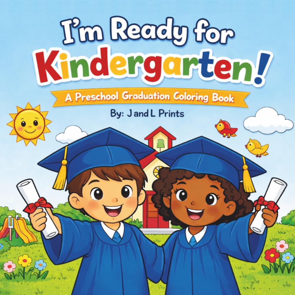 I’m Ready for Kindergarten!: A Preschool Graduation Coloring Book for Kids Ages 4–6 | End of Year Activity Book, Pre-K Graduation Gift