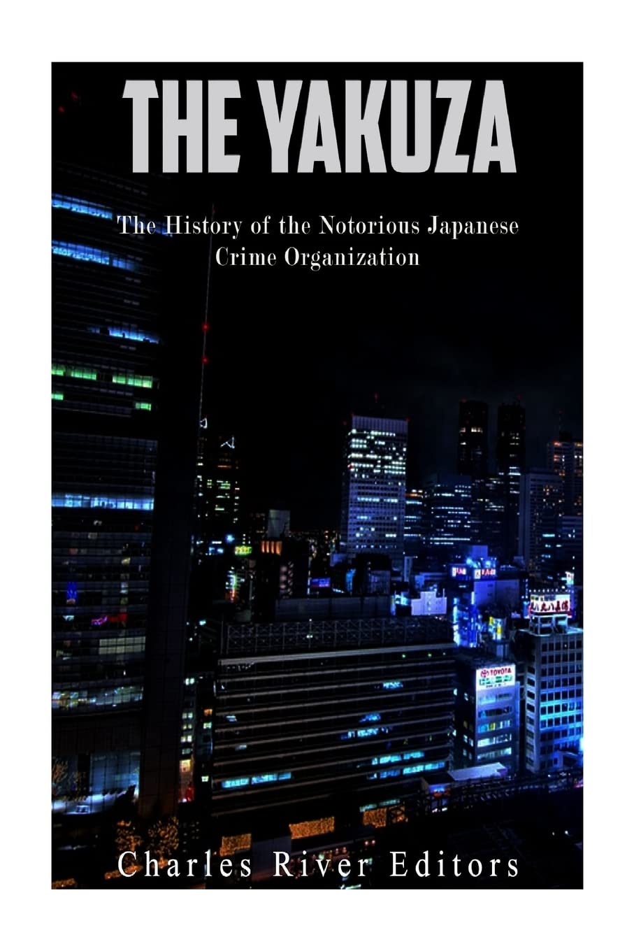 CREATESPACE The Yakuza: The History of the Notorious Japanese Crime Organization