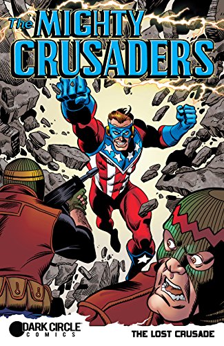 The Mighty Crusaders: The Lost Crusade (The Mighty Crusaders (Dark Circle Comics))